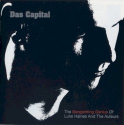 Das Capital: The Songwriting Genius of Luke Haines and The Auteurs
