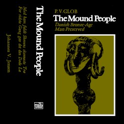The Mound People (Danish Bronze‐Age Man Preserved)