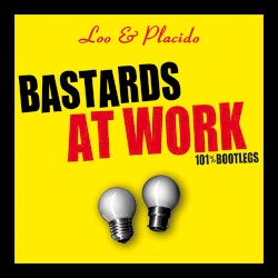 Bastards at Work - 101% Bootlegs