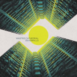 Wasted Cathedral / Deadmalls