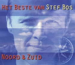 Het beste van Stef Bos: Noord & Zuid