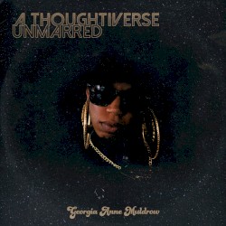 A Thoughtiverse Unmarred