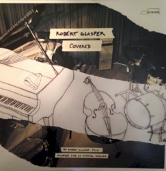 Covered (The Robert Glasper Trio Recorded Live At Capitol Studios)