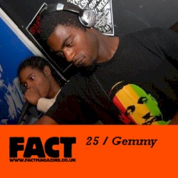 FACT Mix 25: Gemmy