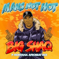 Man's Not Hot (P Montana Afrobeat Mix)