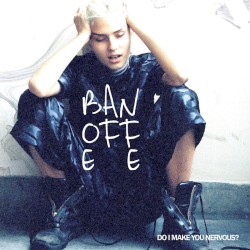 Do I Make You Nervous?