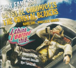 Final Fantasy Crystal Chronicles: The Crystal Bearers Bande Son -Morceaux Choisis-
