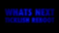 Whats Next (Ticklish Reboot)