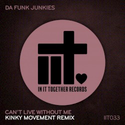 Can’t Live Without Me (Kinky Movement remix)