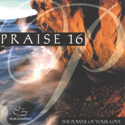 Praise 16: The Power of Your Love