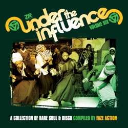 Under the Influence, Volume Six: A Collection of Rare Soul & Disco