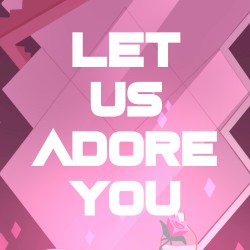 Let Us Adore You
