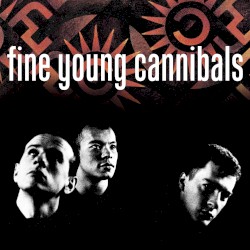 Fine Young Cannibals
