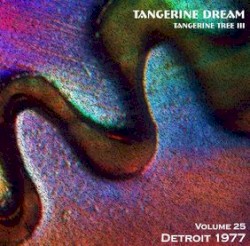 1977‐03‐31: Tangerine Tree, Volume 25a: Detroit 1977