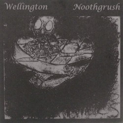 Wellington / Noothgrush