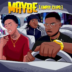 Maybe (Empty Clips)