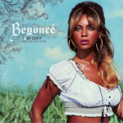 B’Day (deluxe edition)