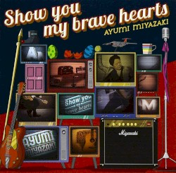 Show you my brave hearts