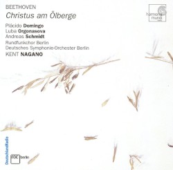 Christus am Ölberge, Op.85 (Dir. Kent Nagano, Luba Orgonasova, Plácido Domingo, Andreas Schmidt)