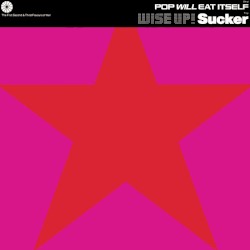 Wise Up! Sucker (This Is Pop Will Eat Itself On 10" Remix)
