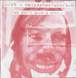 HelpAphexTwin 1.0: We Don't Give a Shit