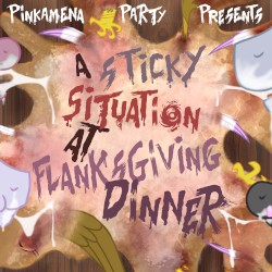 A STICKY SITUATION AT FLANKSGIVING DINNER