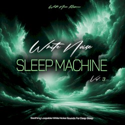 White Noise Sleep Machine - Soothing Loopable White Noise Sounds For Deep Sleep, Vol. 3