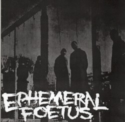 Ephemeral Foetus