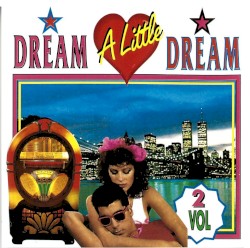 Dream a Little Dream, Volume 2