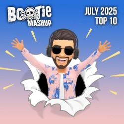 Bootie Mashup Top 10 – July 2025