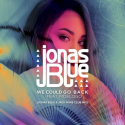 We Could Go Back (Jonas Blue & Jack Wins club mix)