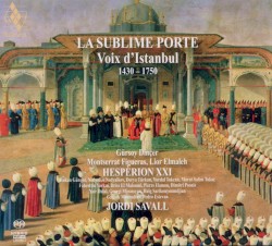 La Sublime Porte. Voix d’Istanbul · 1430 – 1750