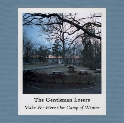 Make We Here Our Camp of Winter