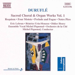 Sacred Choral & Organ Works, Volume 1