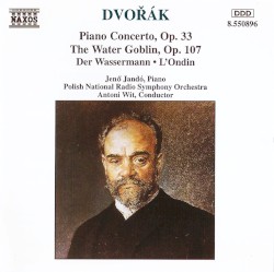 Piano Concerto, op. 33 / The Water Goblin, op. 107
