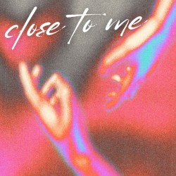 Close to Me
