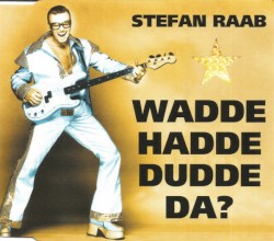 Wadde hadde dudde da?