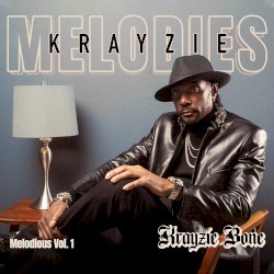 Krayzie Melodies : Melodious, Vol. 1