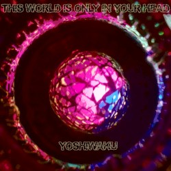 This World Is Only in Your Head