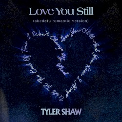Love You Still (abcdefu romantic version)
