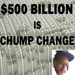 $500 Billion Is Chump Change (Young Trillionaire 2)