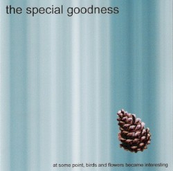 At Some Point, Birds and Flowers Became Interesting