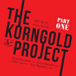 The Korngold Project, Part One: Suite, op. 23 / Piano Trio, op. 1