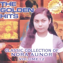 Classic Collection of Nora Aunor Vol. 12 (The Golden Hits)
