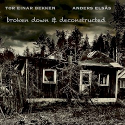 Broken Down & Deconstructed