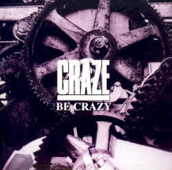 BE CRAZY