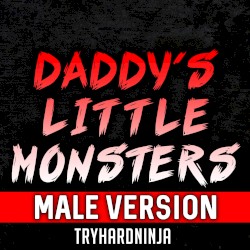 Daddy’s Little Monsters (Male version)