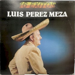 16 éxitos de Luis Pérez Meza