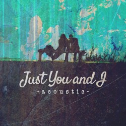 Just You and I (acoustic version)