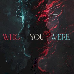 Who You Were